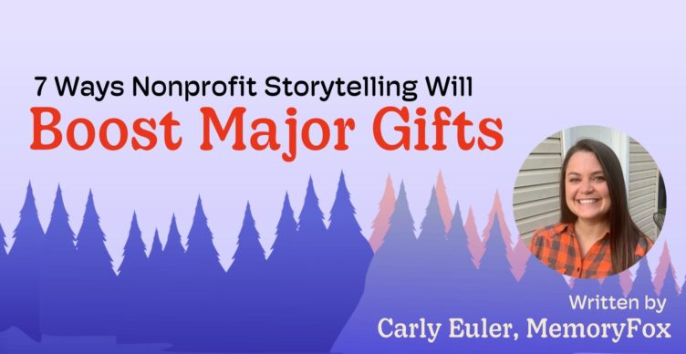 major gifts memoryfox nonprofit storytelling