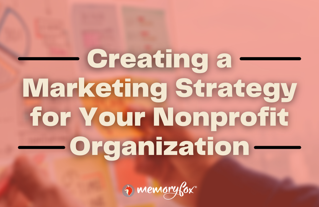 Creating a Marketing Strategy for Your Nonprofit Organization