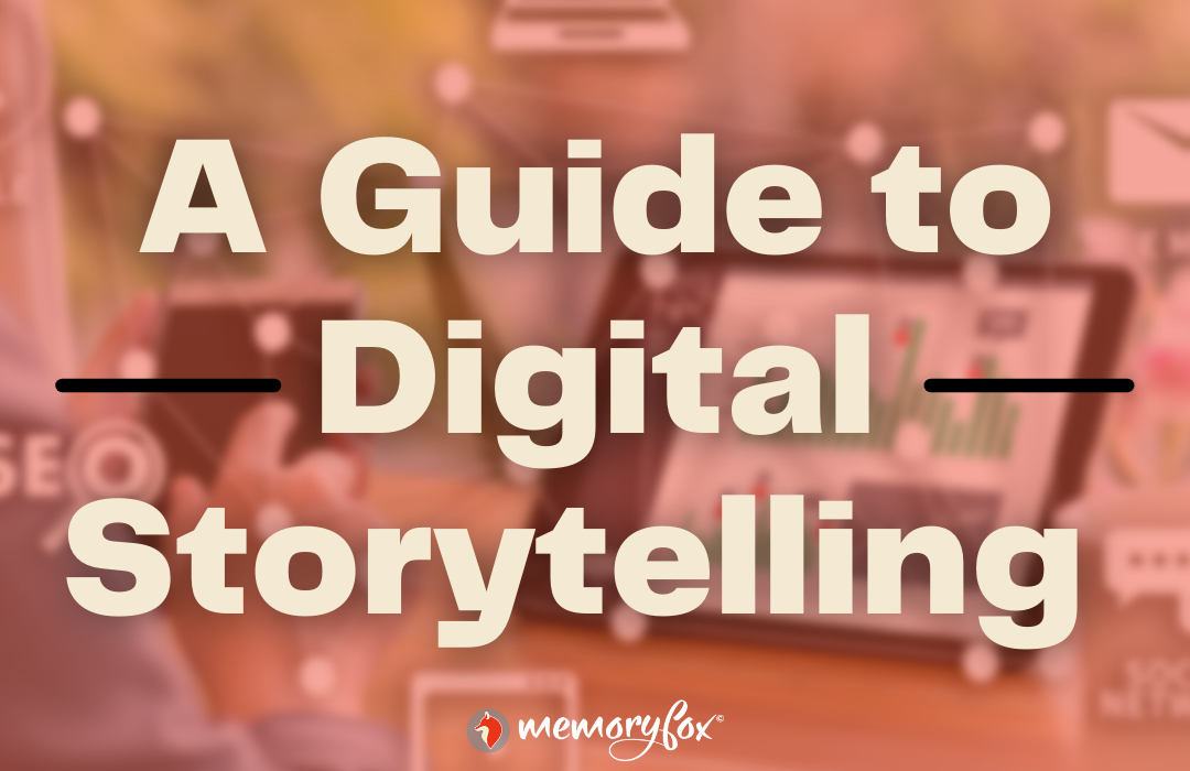 A guide to digital storytelling