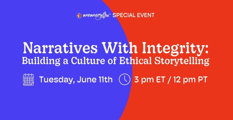 narratives with integrity building a culture of ethical storytelling memoryfox june special event