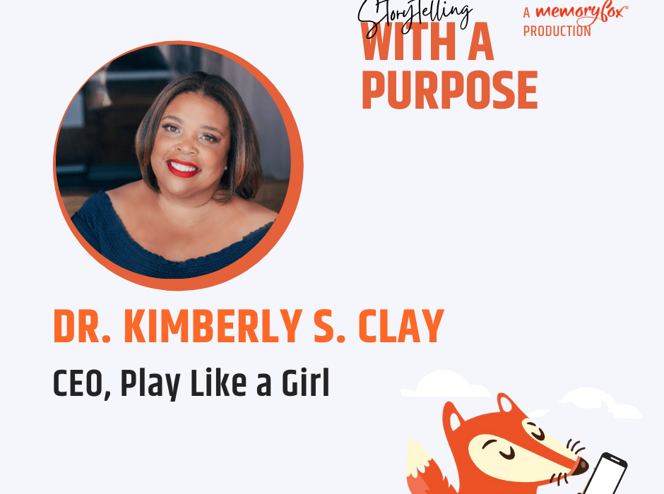 Storytelling with a purpose - episode 2 - dr. kimberly s. clay