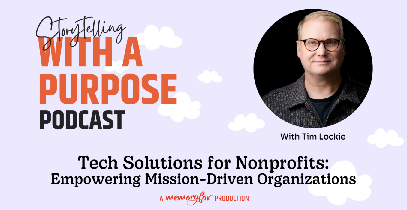 tech solutions for nonprofits memoryfox tim lockie storytelling with a purpose podcast